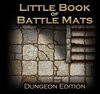 Little Book of Battle Mats - Dungeon Edition