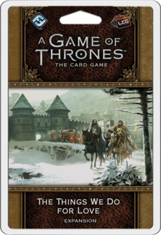A Game of Thrones: The Card Game (Second Edition) - The Things We Do For Love