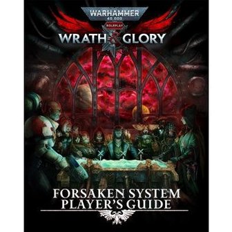 Warhammer 40,000: Roleplay Wrath &amp; Glory Forsaken System Player&#039;s Guide