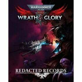 Warhammer 40,000: Wrath &amp; Glory - Redacted Records