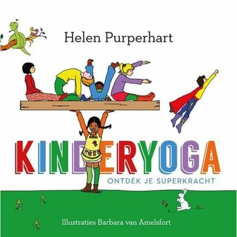 Kinderyoga: Ontdek je superkracht (6+) &ndash; Helen Purperhart