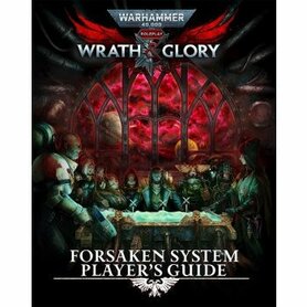 Warhammer 40,000: Wrath & Glory - Forsaken System Player's Guide