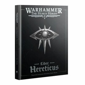 Warhammer: The Horus Heresy - Liber Hereticus: Traitor Legiones Astartes Army Book